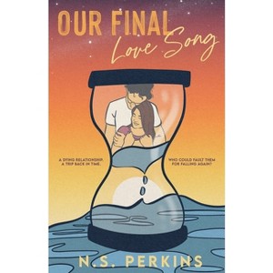 Our Final Love Song - by  N S Perkins (Paperback) - 1 of 1