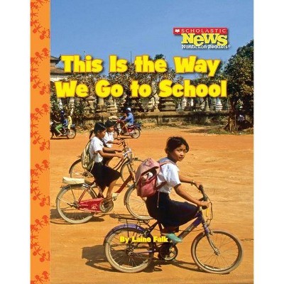 This Is the Way We Go to School (Scholastic News Nonfiction Readers: Kids Like Me) - by  Laine Falk (Paperback)