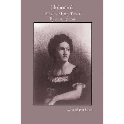 Hobomok - by  Lydia Maria Child (Paperback)