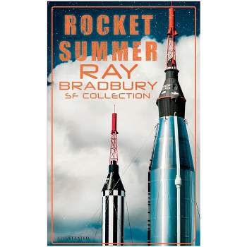 Rocket Summer: Ray Bradbury SF Collection (Illustrated) - (Paperback)