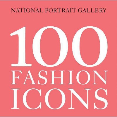 100 Fashion Icons - (Paperback)