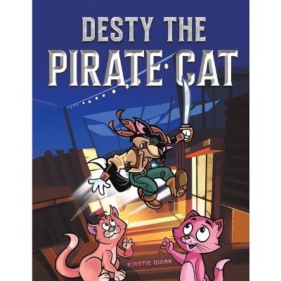 Desty the Pirate Cat - by  Kirstie Quirk (Paperback)