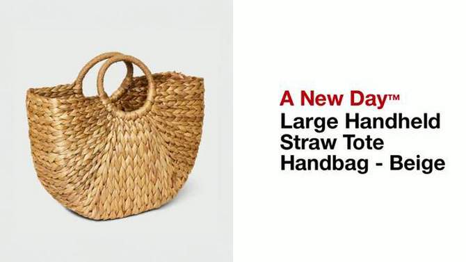 Large Handheld Straw Tote Handbag - A New Day&#8482; Beige, 2 of 16, play video