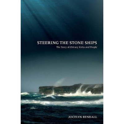 Steering the Stone Ships - by  Jocelyn Rendall (Paperback)