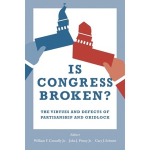Is Congress Broken? - by  William F Connelly & John Pitney & Gary J Schmitt (Paperback) - 1 of 1
