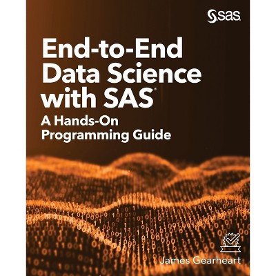 End-to-End Data Science with SAS - by  James Gearheart (Paperback)
