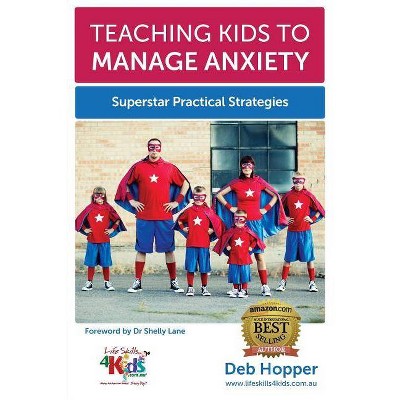 Teaching Kids to Manage Anxiety - by  Deb Hopper (Paperback)