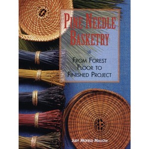 Pine Needle Basketry - by  Judy Mallow (Paperback) - 1 of 1