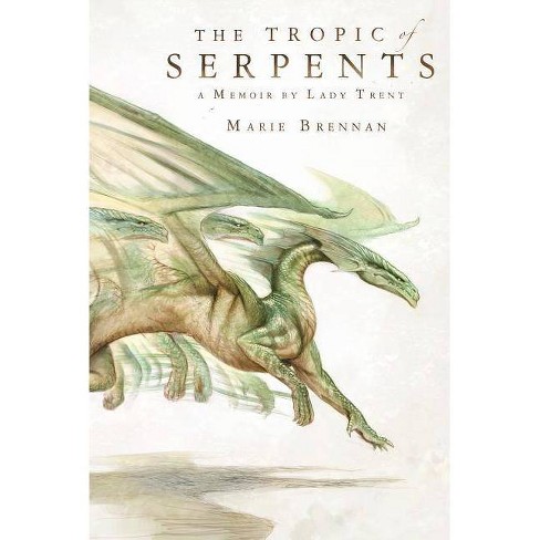 The Tropic Of Serpents - (lady Trent Memoirs) By Marie Brennan ...