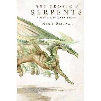 The Tropic of Serpents - (Lady Trent Memoirs) by  Marie Brennan (Paperback)
