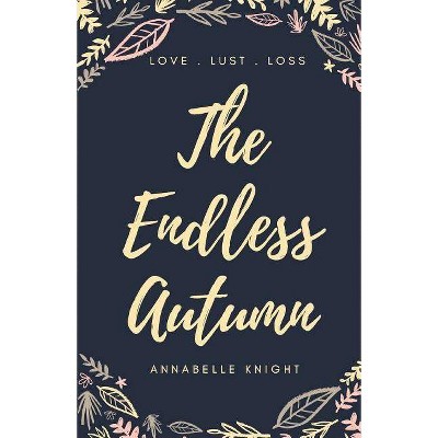 The Endless Autumn - by  Annabelle Knight (Paperback)