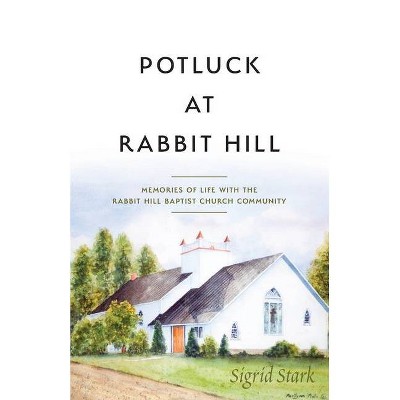 Potluck at Rabbit Hill - by  Sigrid Stark (Paperback)