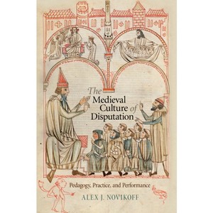 The Medieval Culture of Disputation - (Middle Ages) by  Alex J Novikoff (Hardcover) - 1 of 1