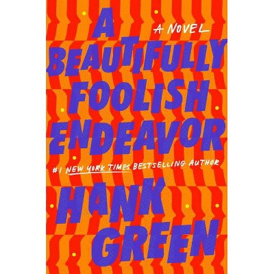 A Beautifully Foolish Endeavor - (The Carls) by  Hank Green (Hardcover)