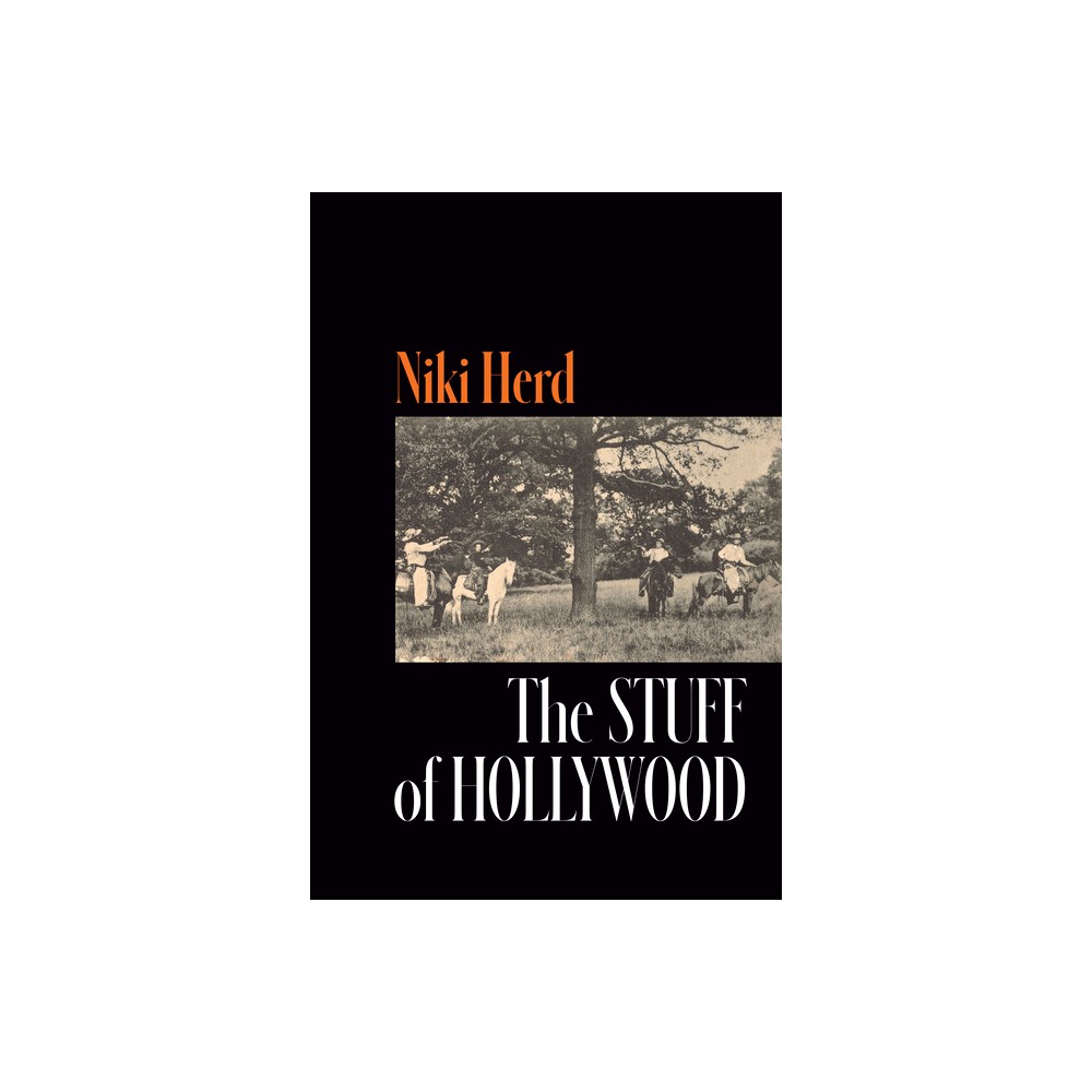 The Stuff of Hollywood - by Niki Herd (Paperback)