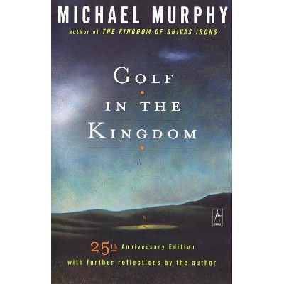 Golf in the Kingdom - (Compass) 25th Edition by  Michael Murphy (Paperback)