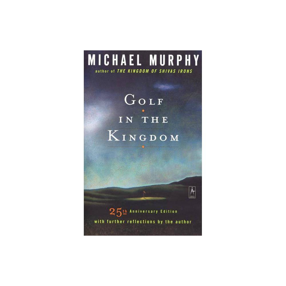 Golf in the Kingdom - (Compass) 25th Edition by Michael Murphy (Paperback) About the Book Featuring further reflections by the author, this classic--and bestselling--tale of golf and mysticism reveals the possibilities for transcendence that reside in the human soul. Book Synopsis ...for golf's soul surfers, Golf in the Kingdom is holy scripture. -- Golf A spiritual journey, a lush travelogue, a parable of sports and philosophy--John Updike called this unique novel  a golf classic if any exists in our day.  Paired with a mysterious teacher named Shivas Irons, Michael Murphy is led through a round of phenomenal golf, swept into a world where extraordinary powers are unleashed in a backswing governed by  true gravity.  A night of adventure and revelation follows, and leads to a glimpse of Seamus MacDuff, the holy man who haunts a ravine off Burningbush's thirteenth fairway--the one they call Lucifer's Rug.  A masterpiece on the mysticism of golf.  --San Francisco Chronicle  A fascination . . . Golf in the Kingdom should have a long and prosperous life.  --Joseph Campbell From the Back Cover When a young man en route to India stops in Scotland to play at the legendary Burningbush golf club, his life is transformed. Paired with a mysterious teacher named Shivas Irons, he is led through a round of phenomenal golf, swept into a world where extraordinary powers are unleashed in a backswing governed by  true gravity . A night of adventure and revelation follows, and leads to a glimpse of Seamus MacDuff, the holy man who haunts a ravine off Burningbush's thirteenth fairway - the one they call Lucifer's Rug. Review Quotes Named one of The Fifty Best Golf Books Every Golfer Should Read by Golf Digest Mystical -- The New York Times Almost 50 years ago, Michael Murphy penned what many consider to be the definitive book on golf -- not that he knew it at the time. But to this day, the magical power and mystical musings of golf in the kingdom inspire -- Golf  In the late '70s, I discovered my caddie Mike [Fluff] Cowan had one book in his possession -- a copy of Golf in the Kingdom, which was all torn apart and held together by tape and rubber bands. I said, 'What is this?' He growled, 'Only the best golf book ever written.' And he was right.  -- Peter Jacobsen  It gives us the language to talk about the spiritual side of the game, which I have always believed in.  -- Brad Faxon  a golf classic if any exists in our day.  -- John Updike ...this book is a slow burn that relies on dialogue to make the reader think and examine why they play golf. As such, the book is best enjoyed by golfers who enjoy the mental aspects of the game and especially those that live for the feeling of peace the sport brings. -- Golflink.com About the Author Michael Murphy began his quest into the nature of human potential in the late 1950s while a psychology major at Stanford University. After a year of graduate school, he spent 18 months in India, at the ashram of Sri Aurobindo in Pondicherry. Aurobindo started him thinking about the relationship between the evolution of consciousness and the physical body. In 1961, shortly after his return to the United States, Murphy met Richard Price, another Standford Psychology major, and in 1962 they founded the Esalen Institute in Big Sur, California. The Esalen Institute, the leading growth center in the world, has hosted thousands of human potential workshops and conferences led by such notables as Abraham Maslow, Joseph Campbell, Rollo May, Fritz Perls, Aldous Huxley, Carl Rogers, Ida Rolf, Joan Halifax, Stanislov Grof, Joan Borysenko, Allen Ginsberg, and Linus Pauling, to name a few. In 1980, he helped create the Esalen Institute's Soviet American Exchange program which, among other things, initiated the first live television space bridges and hosted Boris Yeltsin during his first visit to the United States. Michael Murphy is the author of The Future of the Body, Golf in the Kingdom (released by Penguin Books/Arkana), Jacob Atabet, and End to Ordinary History, and co-author of The Psychic Side of Sports. Golf in the Kingdom has been translated into more than two dozen languages and sold well over a million copies. He lives in San Rafael, California.