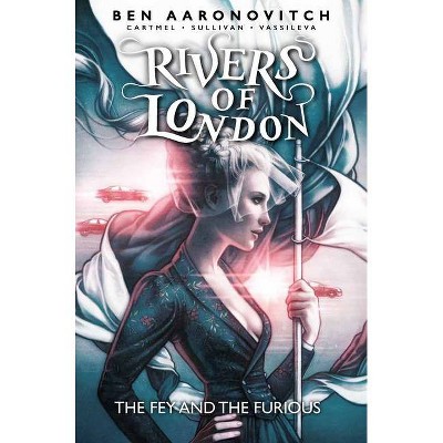 Rivers of London Vol. 8: The Fey and the Furious - by  Ben Aaronovitch & Andrew Cartmel (Paperback)