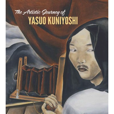 The Artistic Journey of Yasuo Kuniyoshi - by  Tom Wolf (Hardcover)