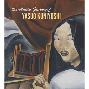 The Artistic Journey of Yasuo Kuniyoshi - by  Tom Wolf (Hardcover) - 1 of 1