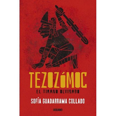 Tezozómoc. - by  Sofia Guadarrama Collado (Paperback)