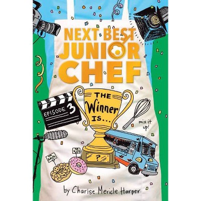 The Winner Is . . ., 3 - (Next Best Junior Chef) by  Charise Mericle Harper (Paperback)