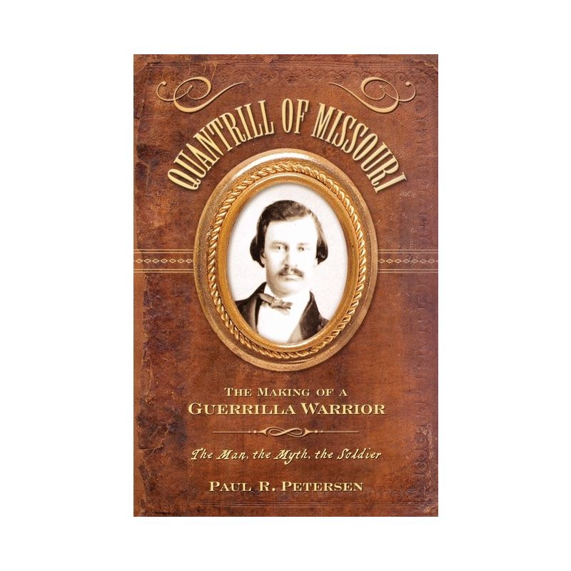 Quantrill of Missouri - by  Paul R Petersen (Paperback), 1 of 2