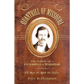 Quantrill of Missouri - by  Paul R Petersen (Paperback)