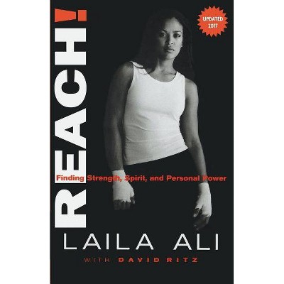 Reach! Finding Strength, Spirit and Personal Power - by  Laila Ali (Paperback)