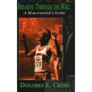 Breaking Through the Wall - by  Dolores E Cross (Hardcover) - 1 of 1