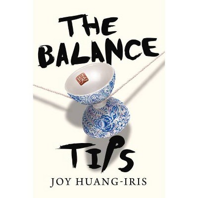 The Balance Tips - by  Joy Huang-Iris (Paperback)