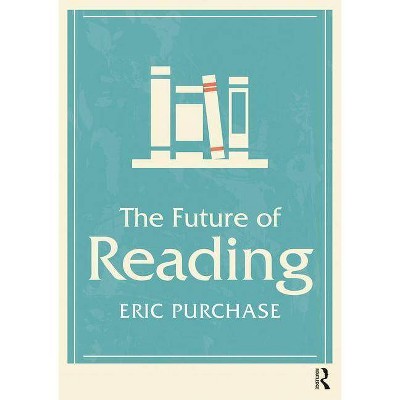 The Future of Reading - by  Eric Purchase (Paperback)