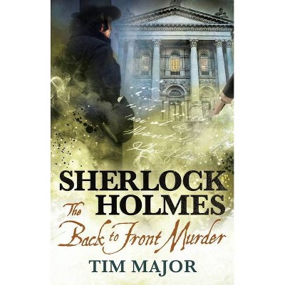 The New Adventures of Sherlock Holmes - The Back-To-Front Murder - by  Tim Major (Paperback)