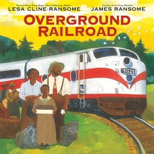 Overground Railroad - by  Lesa Cline-Ransome (Hardcover) - 1 of 1