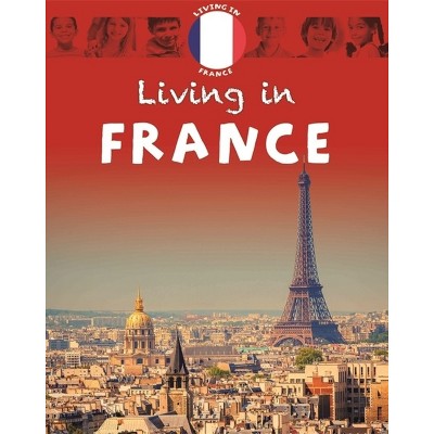 Living In: Europe: France - (Living in) by  Annabelle Lynch (Paperback)