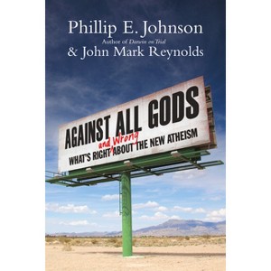 Against All Gods - by  Phillip E Johnson & John Mark Reynolds (Paperback) - 1 of 1