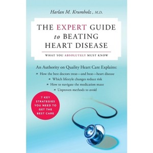 The Expert Guide to Beating Heart Disease - (Harperresource Book) by  Harlan M Krumholz (Paperback) - 1 of 1