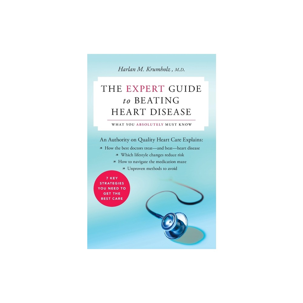 The Expert Guide to Beating Heart Disease - (Harperresource Book) by Harlan M Krumholz (Paperback)