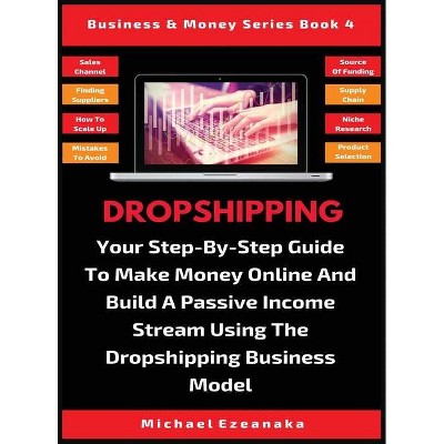 Dropshipping - (Business & Money) by  Michael Ezeanaka (Hardcover)