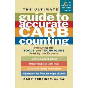 The Ultimate Guide to Accurate Carb Counting - (Marlowe Diabetes Library) by  Gary Scheiner (Paperback) - 1 of 1