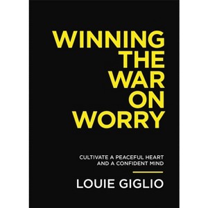 Winning the War on Worry - by  Louie Giglio (Paperback) - 1 of 1