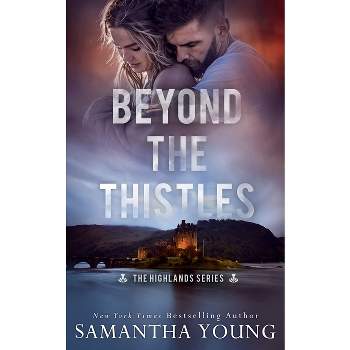 Beyond the Thistles - by  Samantha Young (Paperback)