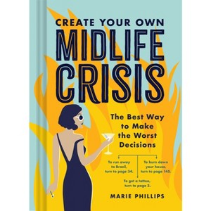 Create Your Own Midlife Crisis - by  Marie Phillips (Hardcover) - 1 of 1