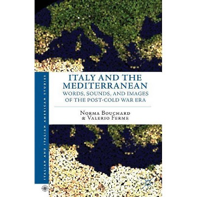 Italy and the Mediterranean - (Italian and Italian American Studies) by  N Bouchard & V Ferme (Hardcover)