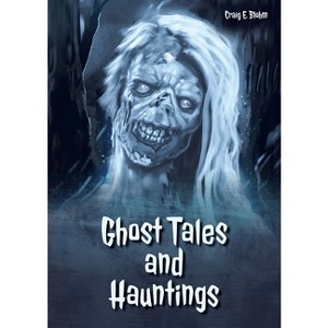 Ghost Tales and Hauntings - by  Craig E Blohm (Hardcover) - 1 of 1