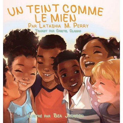 Un Teint Comme Le Mien - by  Latashia M Perry (Hardcover)