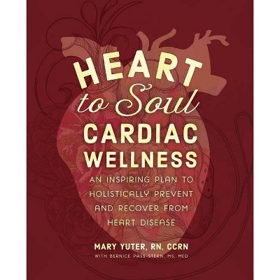 Heart to Soul Cardiac Wellness - by  Mary Yuter (Paperback)