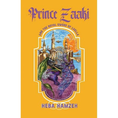 Prince Zaaki and the Royal Sword of Luella - by  Heba Hamzeh (Paperback)