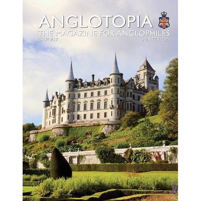 Anglotopia Print Magazine - Issue 17 - The Magazine for Anglophiles - (Paperback)