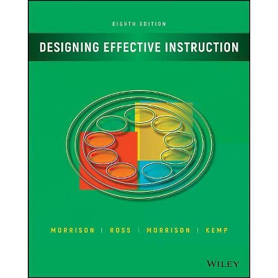 Designing Effective Instruction - 8th Edition by  Gary R Morrison & Steven J Ross & Jennifer R Morrison & Howard K Kalman (Paperback)